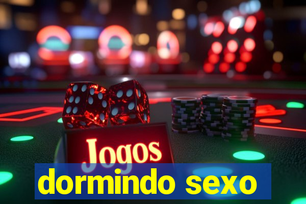 dormindo sexo